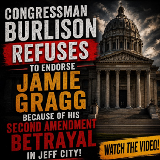 Congressman Burlison Refuses to Endorse Rep. Jamie Gragg!